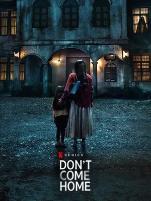 Don't Come Home 2024 Season 1 Hindi Audio [ALL EPISODES] HD Poster Download - filmyfly